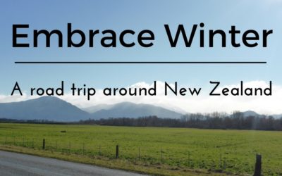 Embrace Winter- A road trip around New Zealand