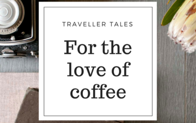 For the love of coffee – traveller tales