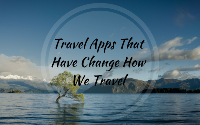 Travel Apps That Have Change How We Travel