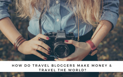 How Do Travel Bloggers Make Money & Travel The World?