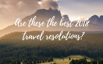 Are these the best 2018 travel resolutions?