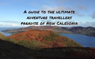 A guide to the ultimate adventure travellers paradise of New Caledonia